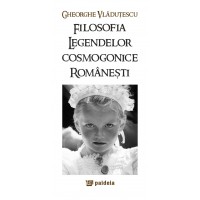 Philosophy of the Romanian cosmogonical myths (e-book) - Gheorghe Vlăduțescu