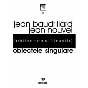 Paideia Singular objects. Architecture and philosophy Arts & Architecture 16,00 lei