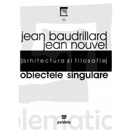 Paideia Obiectele singulare. Arhitectură și filosofie (e-book) - Jean Baudrillard E-book 10,00 lei