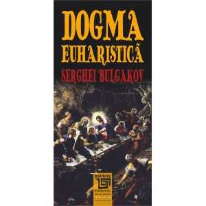 Dogma euharistică - Serghei Bulgakov