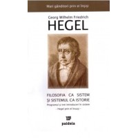 Filosofia ca sistem - Georg Wilhelm Friedrich Hegel