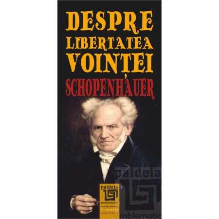 Paideia Despre libertatea vointei - Arthur Schopenhauer Filosofie 24,00 lei