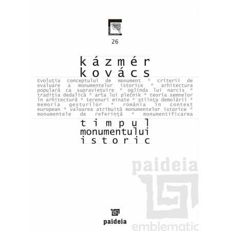 Paideia Timpul monumentului istoric - Kazamer Kovacs Arte & arhitecturi 26,36 lei