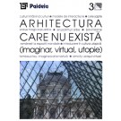 Paideia Arhitectura care nu exista (imaginar, virtual, utopie) - Augustin Ioan Arte & arhitecturi 31,21 lei