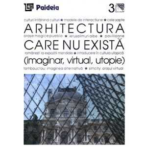 The Non-Existent Architecture (the imaginary, virtual, utopia)( editor: Volume coordinated by Augustin Ioan)