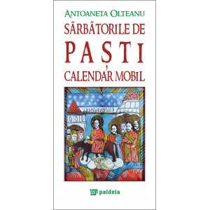 Sarbatorile de Pasti. Calendarele mobile (e-book) - Antoaneta Olteanu