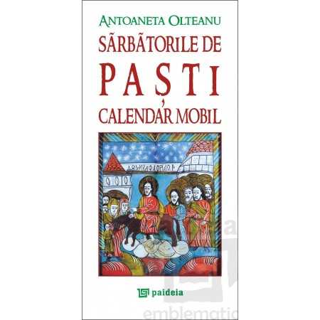 Paideia Sarbatorile de Pasti. Calendarele mobile - Antoaneta Olteanu E-book 15,00 lei E00000625