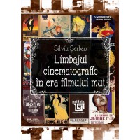 Limbajul cinematografic în era filmului mut (e-book)- Silviu Serban