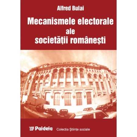 Mecanismele electorale ale societăţii româneşti (e-book) - Alfred Bulai E-book 15,00 lei