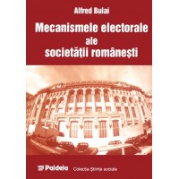 Electoral mechanisms in the Romanian society (e-book) - Alfred Bulai