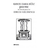Poeme în tălmăcirea lui Mircea Vulcănescu, ed. Bilingvă (e-book) - Rainer Maria Rilke