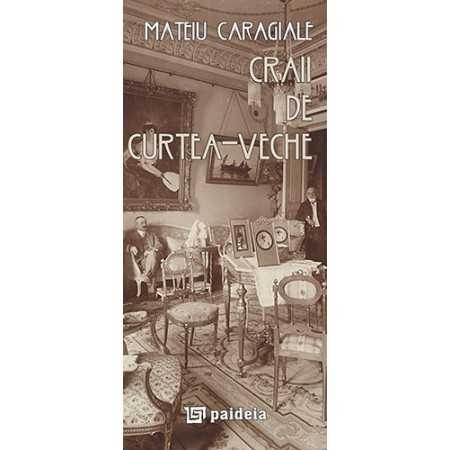 Paideia Craii de Curtea-Veche - L3 - Mateiu Caragiale E-book 10,00 lei E00000696