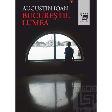 Paideia Bucureștii. Lumea (e-book) - Augustin Ioan E-book 15,00 lei