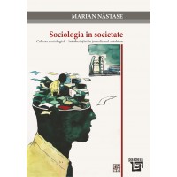Sociologia în societate. Cultura sociologica – întrebuințări în jurnalismul autohton (e-book) - Marian Nastase