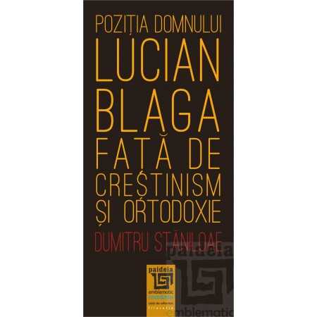 Paideia Mr. Lucian Blaga's position on Christianity and Orthodoxy (e-book) - Dumitru Stăniloae E-book 10,00 lei