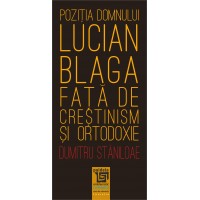 Poziţia domnului Lucian Blaga faţă de creştinism şi ortodoxie (e-book) - Dumitru Stăniloae