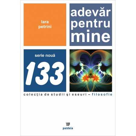 Paideia Adevar pentru mine - Lara Petrini Studii si eseuri 34,00 lei