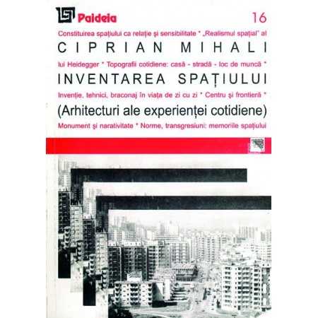 Paideia Inventarea spaţiului. Arhitecturi ale experienţei cotidiene - Ciprian Mihali Arte & arhitecturi 27,90 lei