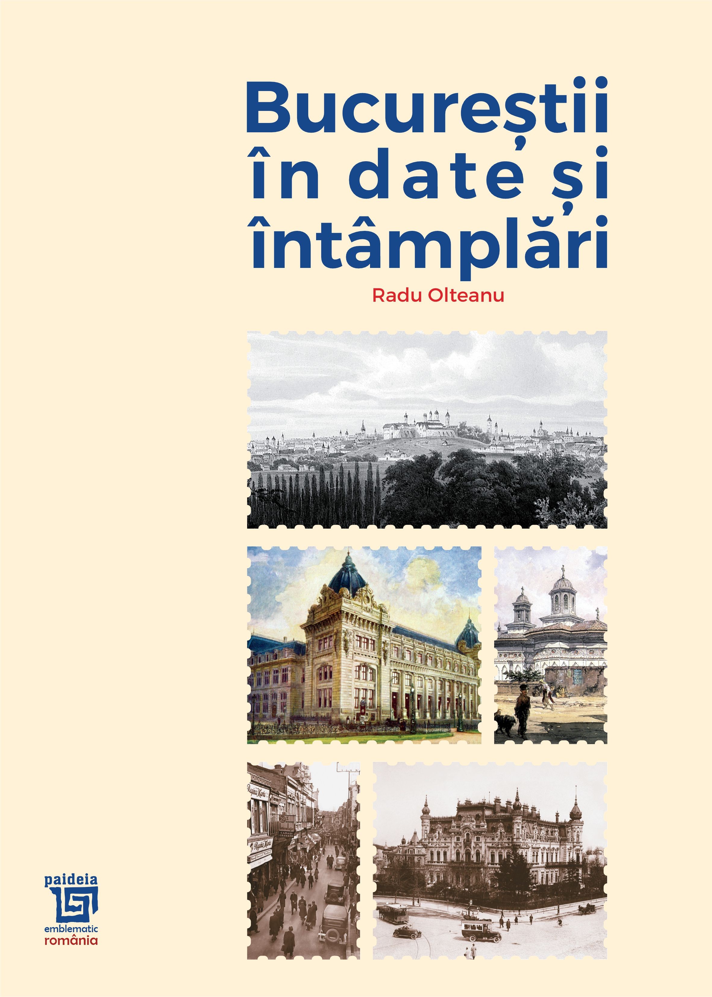 Bucureștii în date şi întâmplări - Radu Olteanu - Paideia