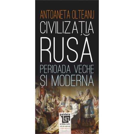 Paideia Civilizatia rusa: Perioada veche si moderna - Antoaneta Olteanu Cultural studies 36,00 lei