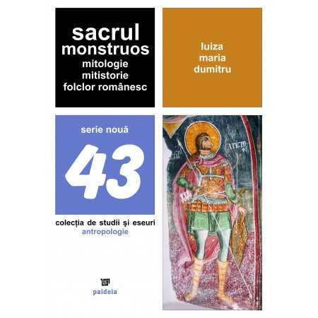 Paideia Sacrul monstruos. Mitologie, mitistorie, folclor românesc (e-book) - Luiza Maria Dumitru E-book 15,00 lei