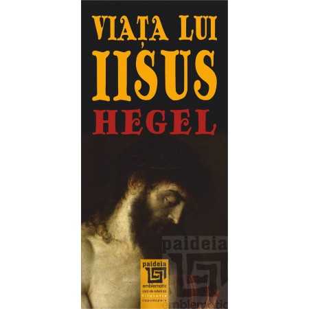 Paideia Viaţa lui Iisus (e-book) - Georg Wilhelm Friedrich Hegel Studii si eseuri e-book 16,00 lei