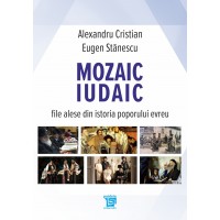 Mozaic iudaic. File alese din istoria poporului evreu (e-book) - Alexandru Cristian, Eugen Stanescu