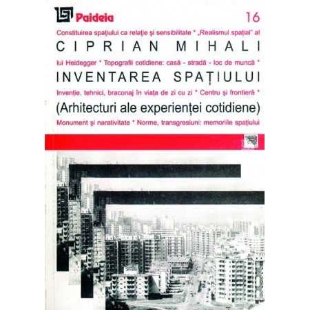 Paideia The invention of space. Architecture of the every-day experience (e-book) - Ciprian Mihali E-book 15,00 lei