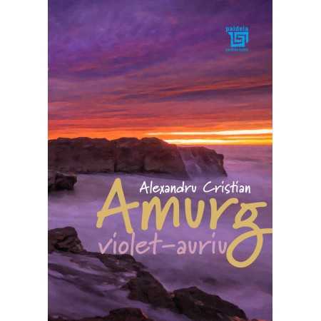 Paideia Amurg violet-auriu - Alexandru Cristian Miscelaneea 10,00 lei