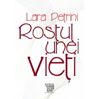 Rostul unei vieti (e-book) - Lara Petrini
