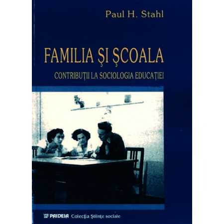 Familia şi şcoala - Paul H. Stahl Studii sociale 24,00 lei 0895P