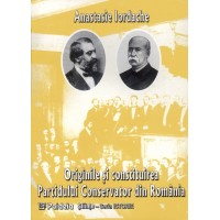Originile şi constituirea Partidului Conservator din România (e-book) - Anastasie Iordache