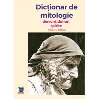 Dicţionar de mitologie (Demoni, duhuri, spirite)-e-book - Antoaneta Olteanu