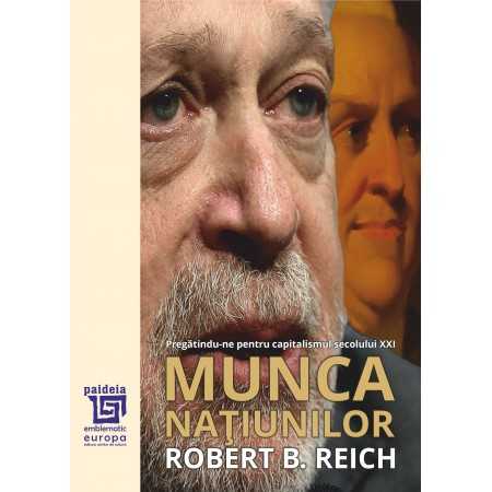 Paideia Munca natiunilor (e-book) - Robert B. Reich E-book 65,00 lei
