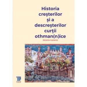 Paideia Istoria creşterilor şi a descreşterilor Curţii Othman(n)ice - Dimitrie Cantemir E-book 75,00 lei
