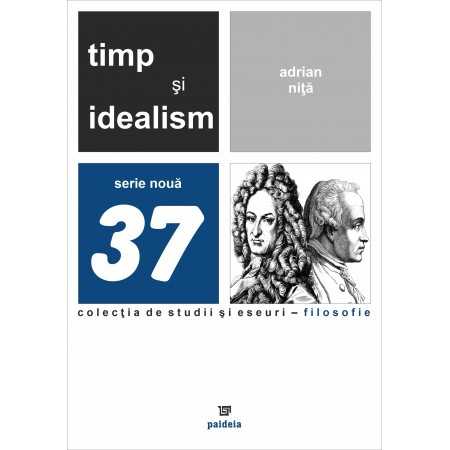 Paideia Time and idealism. The metaphysics of time in Kant and Leibniz's philosophy E-book 15,00 lei