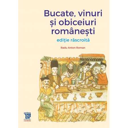 Paideia Bucate, vinuri si obiceiuri românesti - Radu Anton Roman Cultural studies 97,00 lei