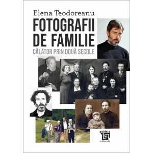 Paideia Fotografii de familie, Călător prin două secole - Elena Teodoreanu Litere 58,00 lei