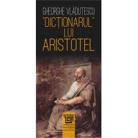 Dicționarul lui Aristotel – Gheorghe Vlăduţescu