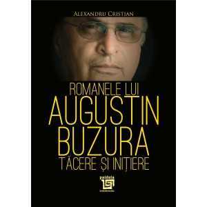 Paideia Romanele lui Augustin Buzura – tăcere și inițiere (e-book) - Alexandru Cristian E-book 16,00 lei