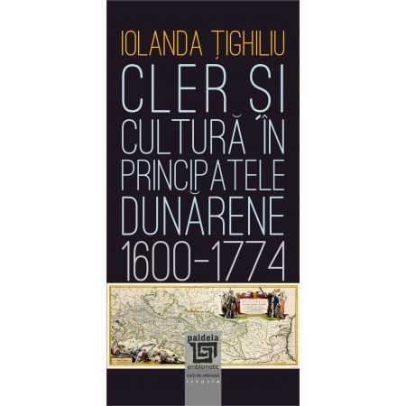 Paideia Cler și cultură în principatele dunărene (1600-1774) (e-book) - Iolanda Țighiliu E-book 30,00 lei