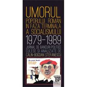 Paideia Umorul poporului român în fază terminală a socialismului (e-book) - Călin Bogdan Ștefănescu Studii si eseuri e-book 1...