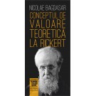 Paideia Conceptul de valoare teoretică la Rickert - Nicolae Bagdasar Philosophy 53,00 lei