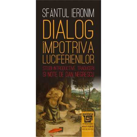 Paideia Dialog împotriva luciferienilor - Sfântul Ieronim, Introd., trad. şi note de Dan Negrescu (e-book) - Sfântul Ieronim ...