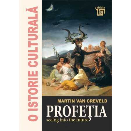 Paideia Profeția. Seeing into the future - Martin Van Creveld E-book 30,00 lei