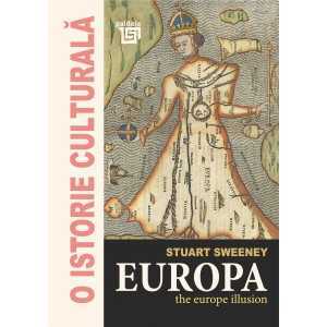 Paideia Europa. The Europe illusion (e-book) - Stuart Sweeney E-book 35,00 lei
