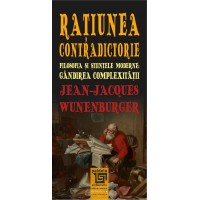 Ratiunea contradictorie - Jean-Jacques Wunenburger