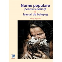 Nume populare pentru suferinţe : leacuri de beteşug (e-book) - George Bujorean, ediție îmgrijită de Antoaneta Olteanu