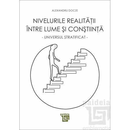 Paideia Nivelurile realității între lume si conștiință (e-book) - Alexandru Docze E-book 20,00 lei
