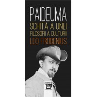 Paideuma. Schiţă a unei filosofii a culturii (e-book) - Leo Frobenius